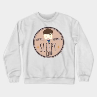 ALWAYS SLEEPY CLUB MEMBER TIRED BOY Crewneck Sweatshirt